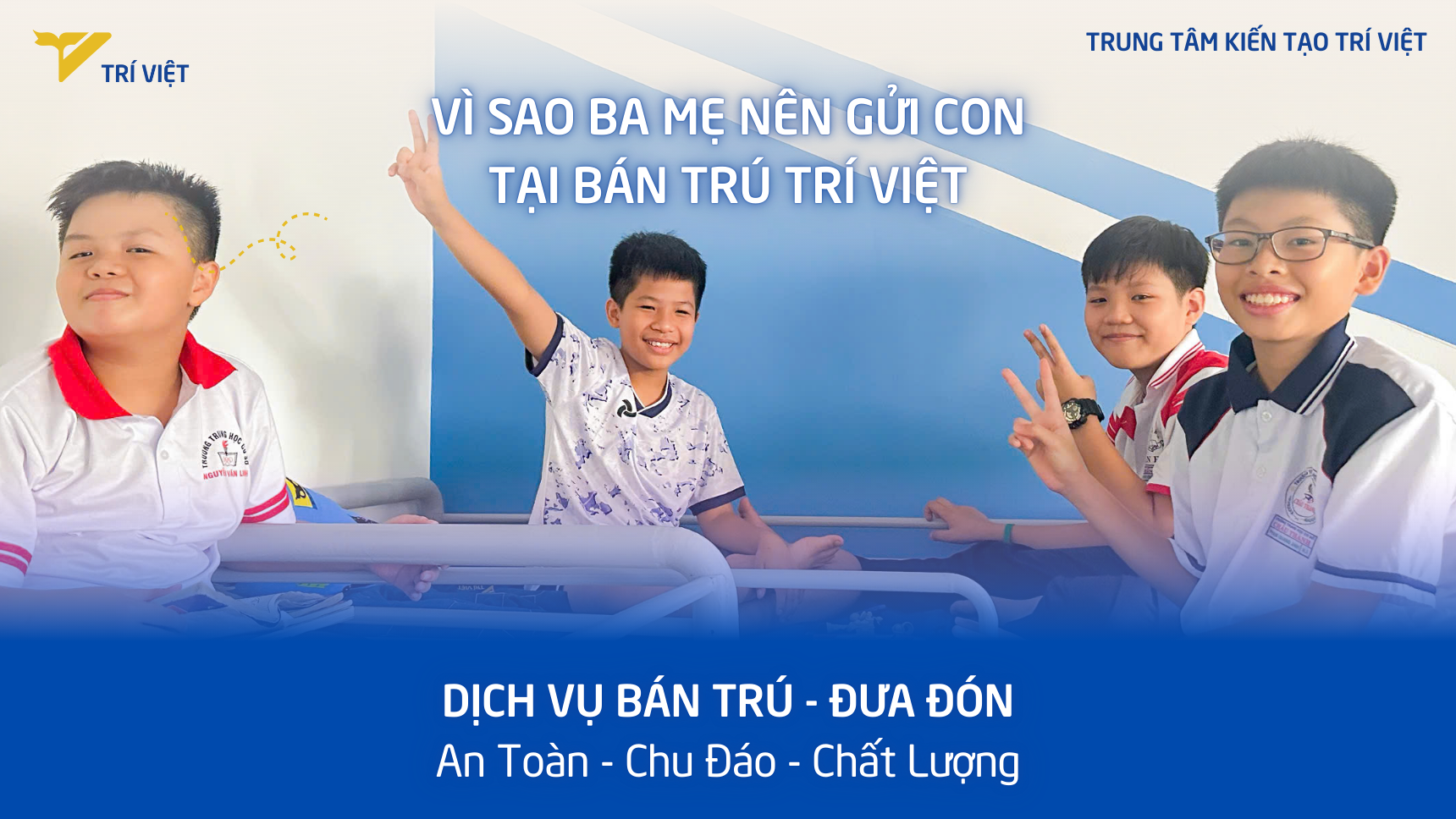 VÌ SAO BA MẸ NÊN GỬI CON TẠI BÁN TRÚ TRÍ VIỆT